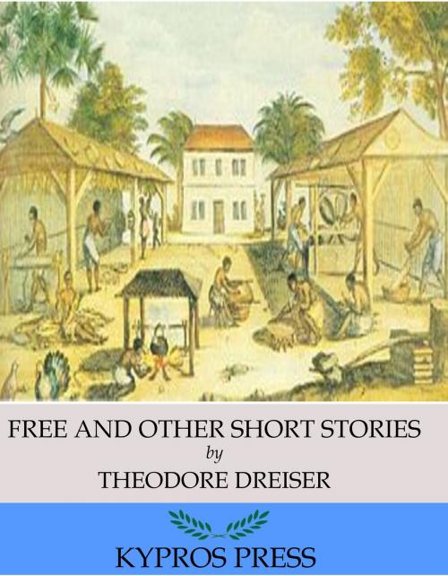 Cover of the book Free And Other Short Stories by Theodore Dreiser, Charles River Editors