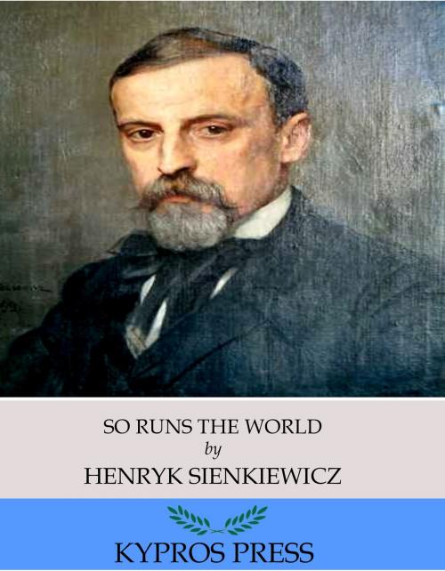 Cover of the book So Runs the World by Henryk Sienkiewicz, Charles River Editors