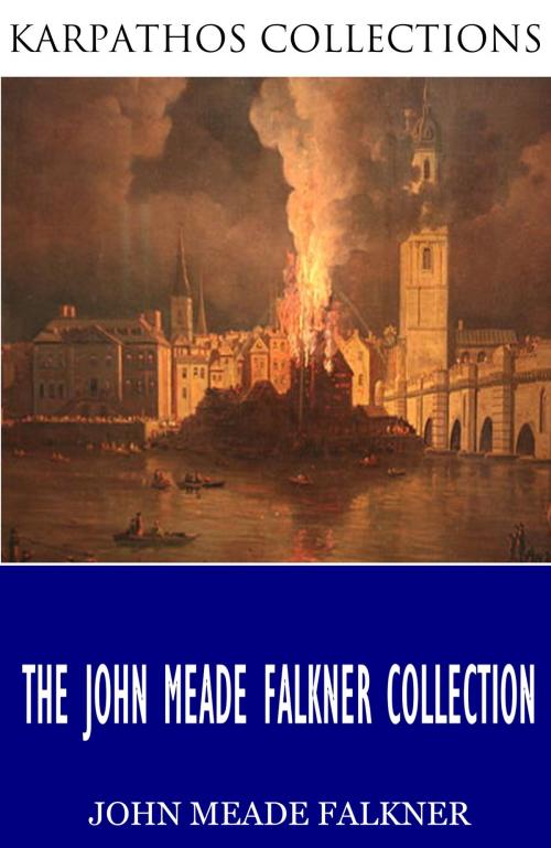 Cover of the book The John Meade Falkner Collection by John Meade Falkner, Charles River Editors
