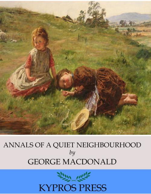 Cover of the book Annals of a Quiet Neighbourhood by George MacDonald, Charles River Editors