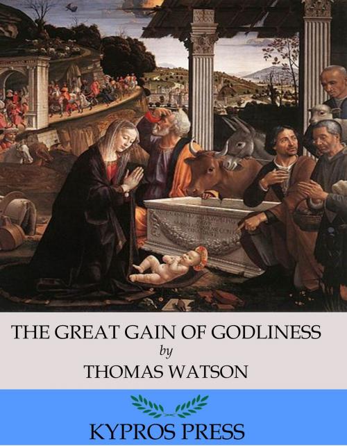 Cover of the book The Great Gain of Godliness by Thomas Watson, Charles River Editors