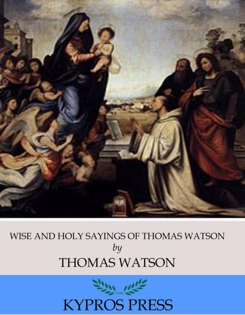 Cover of the book Wise and Holy Sayings of Thomas Watson by Thomas Watson, Charles River Editors