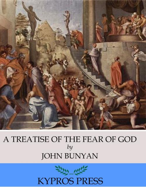 Cover of the book A Treatise of the Fear of God by John Bunyan, Charles River Editors