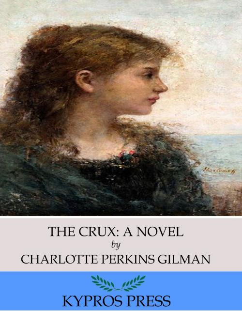Cover of the book The Crux: A Novel by Charlotte Perkins Gilman, Charles River Editors