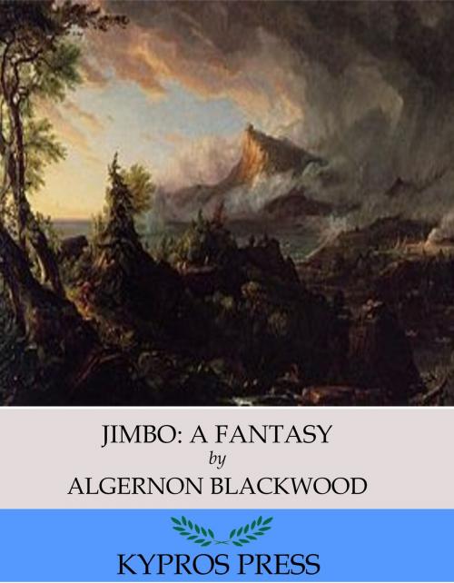 Cover of the book Jimbo: A Fantasy by Algernon Blackwood, Charles River Editors