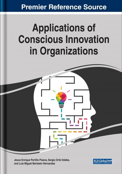 Cover of the book Applications of Conscious Innovation in Organizations by Jesus Enrique Portillo Pizana, Sergio Ortiz Valdes, Luis Miguel Beristain Hernandez, IGI Global