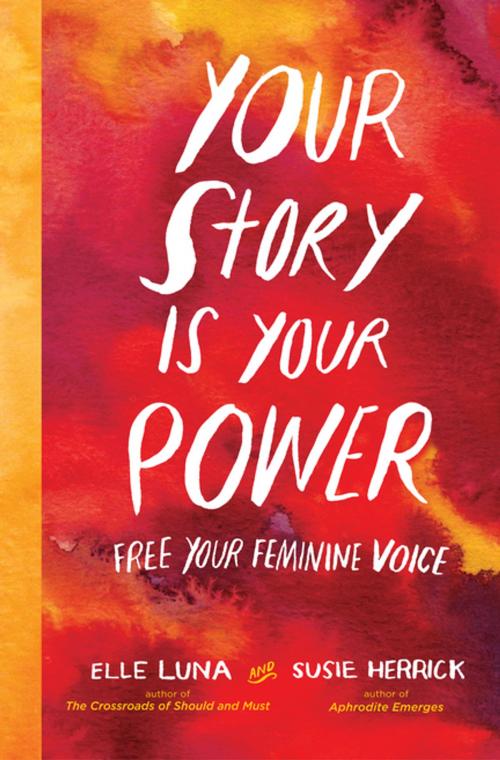 Cover of the book Your Story Is Your Power by Elle Luna, Susie Herrick, Workman Publishing Company