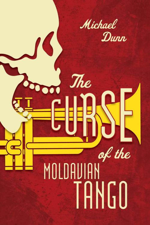 Cover of the book The Curse Of The Moldavian Tango by Michael Dunn, FriesenPress