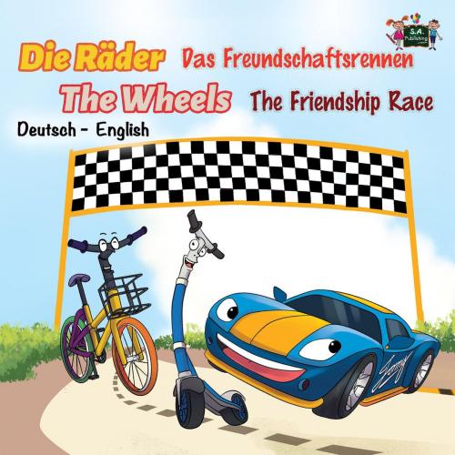 Cover of the book Die Räder The Wheels Das Freundschaftsrennen The Friendship Race by S.A. Publishing, KidKiddos Books Ltd.