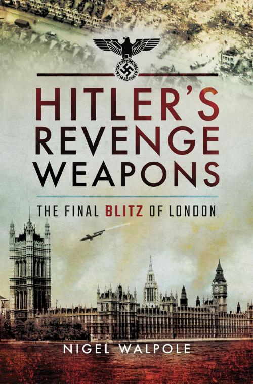 Cover of the book Hitler's Revenge Weapons by Nigel Walpole, Pen and Sword
