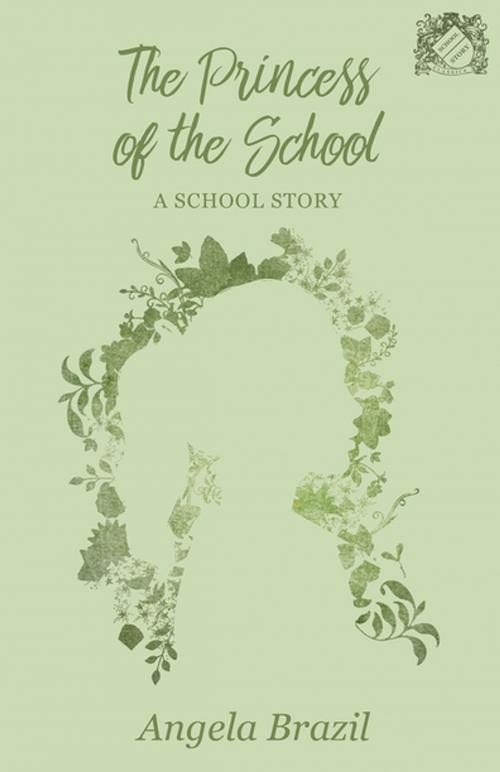 Cover of the book The Princess of the School - A School Story by Angela Brazil, Read Books Ltd.