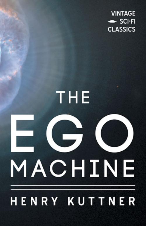 Cover of the book The Ego Machine by Henry Kuttner, Read Books Ltd.