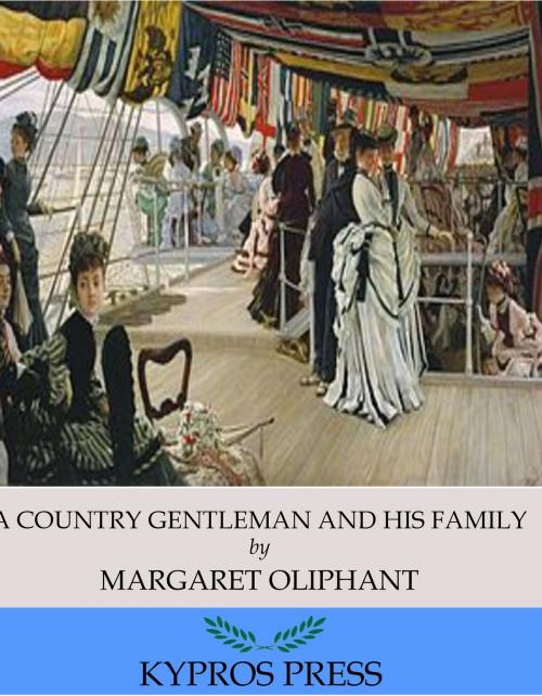 Cover of the book A Country Gentleman and his Family by Margaret Oliphant, Charles River Editors
