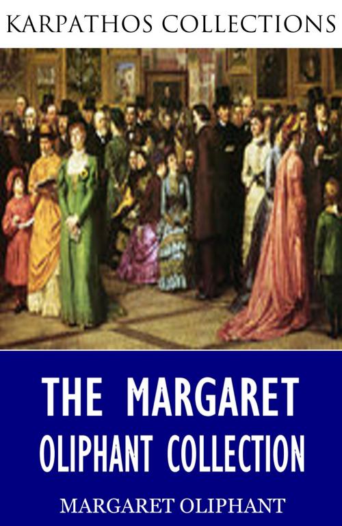 Cover of the book The Margaret Oliphant Collection by Margaret Oliphant, Charles River Editors