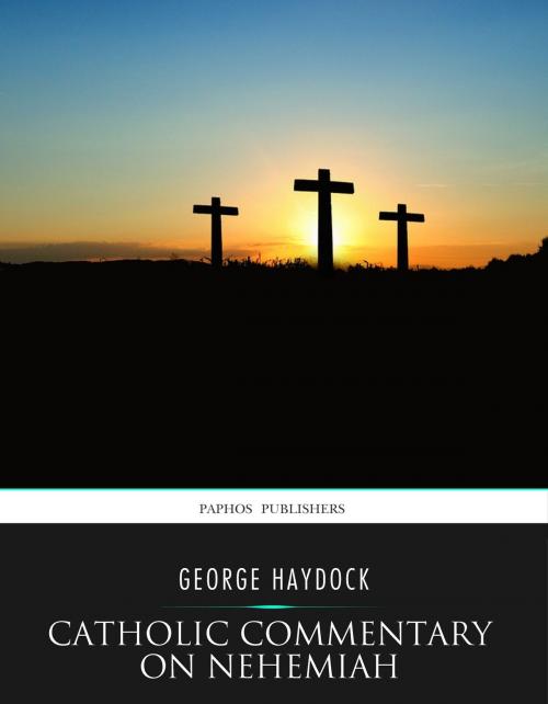 Cover of the book Catholic Commentary on Nehemiah by George Haydock, Charles River Editors