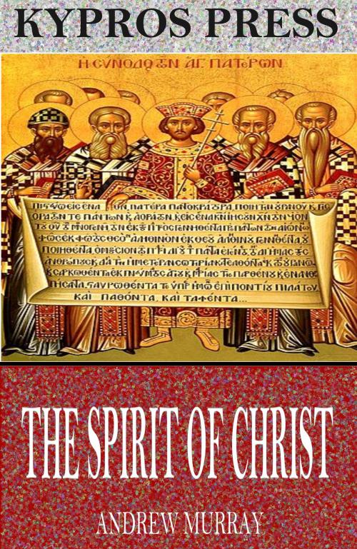 Cover of the book The Spirit of Christ by Andrew Murray, Charles River Editors