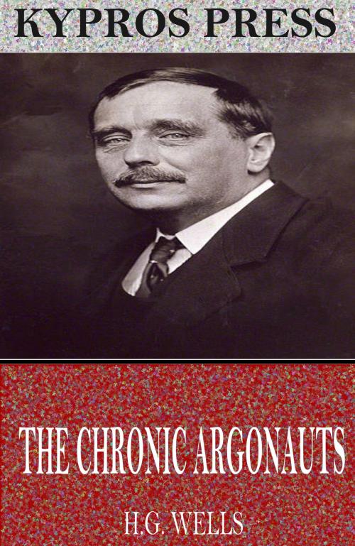 Cover of the book The Chronic Argonauts by H.G. Wells, Charles River Editors