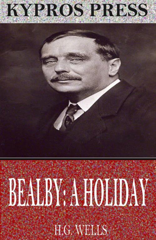 Cover of the book Bealby: A Holiday by H.G. Wells, Charles River Editors