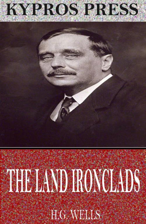 Cover of the book The Land Ironclads by H.G. Wells, Charles River Editors