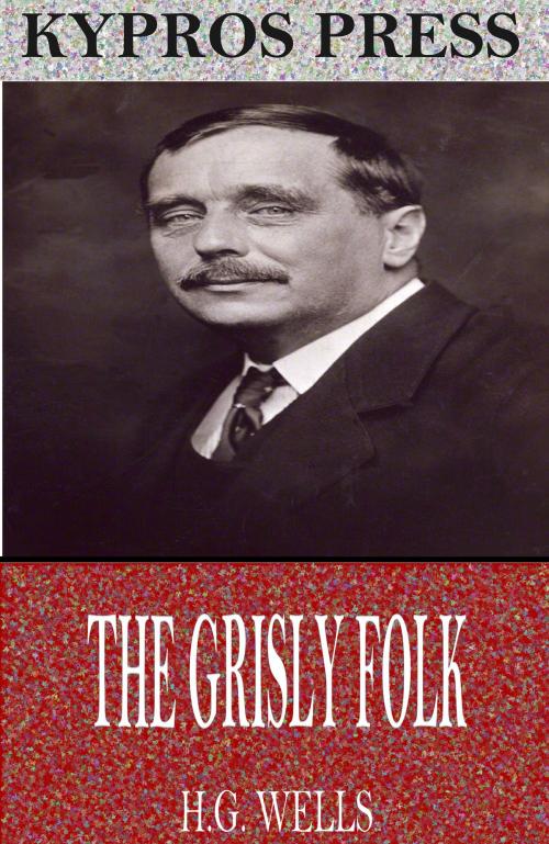 Cover of the book The Grisly Folk by H.G. Wells, Charles River Editors