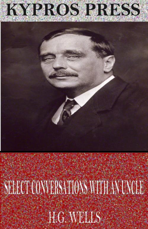 Cover of the book Select Conversations with an Uncle by H.G. Wells, Charles River Editors
