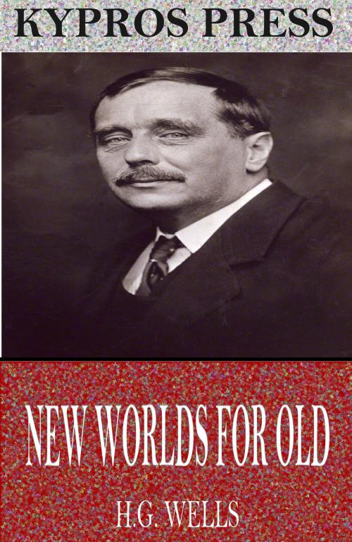 Cover of the book New Worlds for Old by H.G. Wells, Charles River Editors