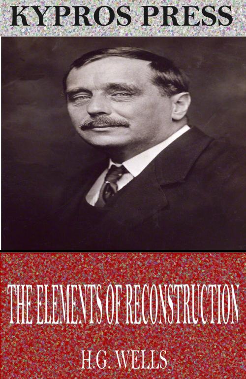 Cover of the book The Elements of Reconstruction by H.G. Wells, Charles River Editors