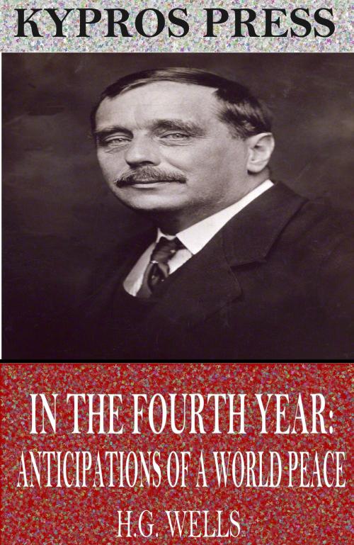 Cover of the book In the Fourth Year: Anticipations of a World Peace by H.G. Wells, Charles River Editors