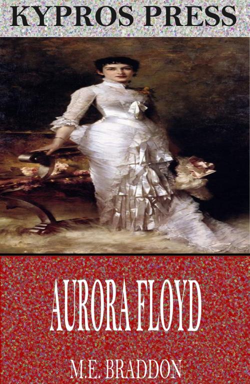 Cover of the book Aurora Floyd by M.E. Braddon, Charles River Editors