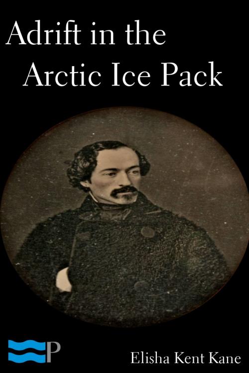 Cover of the book Adrift in the Arctic Ice Pack by Elisha Kent Kane, Charles River Editors