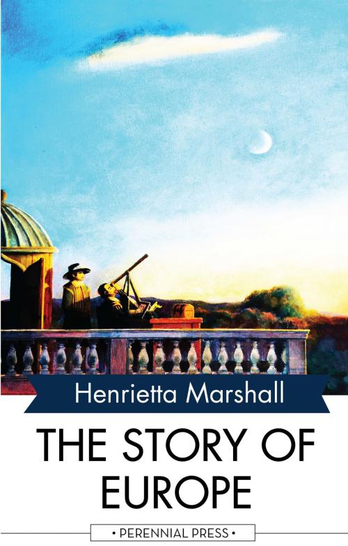 Cover of the book The Story of Europe by Henrietta Marshall, Perennial Press