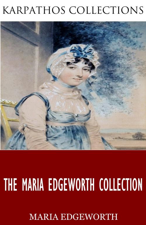 Cover of the book The Maria Edgeworth Collection by Maria Edgeworth, Charles River Editors