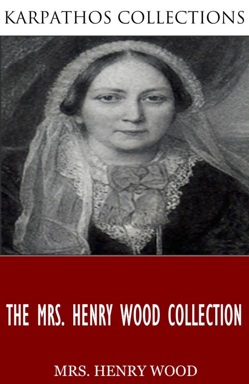Cover of the book The Mrs. Henry Wood Collection by Mrs. Henry Wood, Charles River Editors