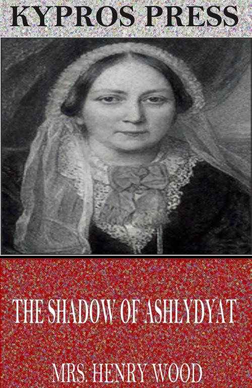 Cover of the book The Shadow of Ashlydyat by Mrs. Henry Wood, Charles River Editors