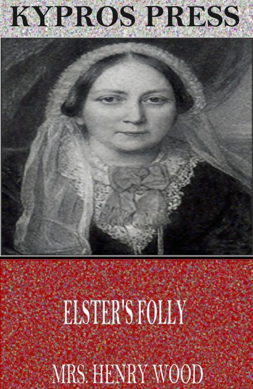 Cover of the book Elster’s Folly by Mrs. Henry Wood, Charles River Editors