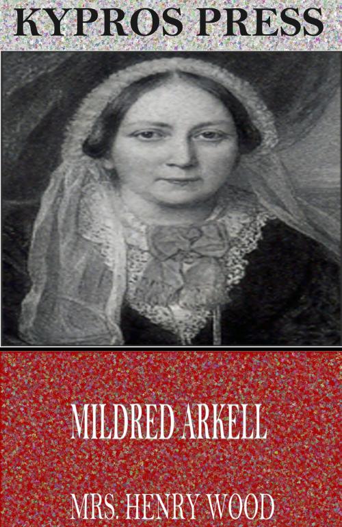 Cover of the book Mildred Arkell by Mrs. Henry Wood, Charles River Editors