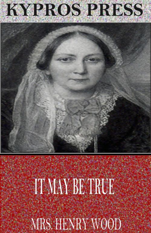 Cover of the book It May Be True by Mrs. Henry Wood, Charles River Editors