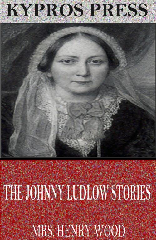 Cover of the book The Johnny Ludlow Stories by Mrs. Henry Wood, Charles River Editors