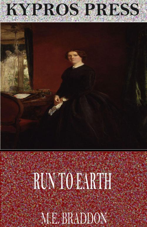 Cover of the book Run to Earth by M.E. Braddon, Charles River Editors