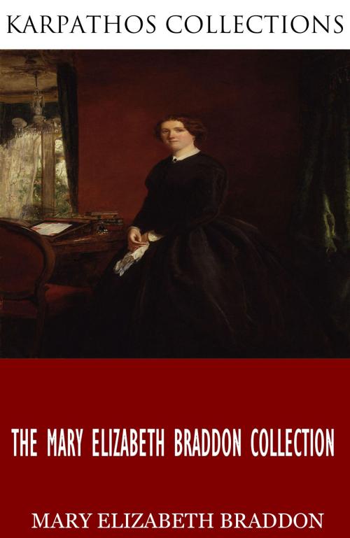 Cover of the book The Mary Elizabeth Braddon Collection by Mary Elizabeth Braddon, Charles River Editors