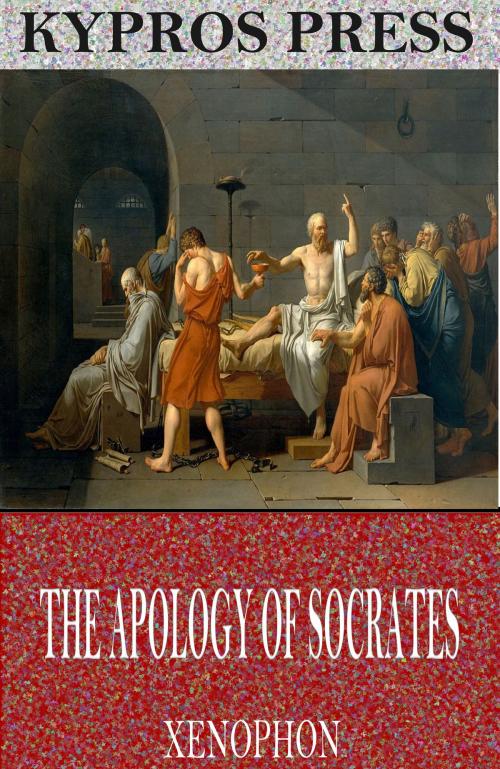 Cover of the book The Apology of Socrates by Xenophon, Charles River Editors