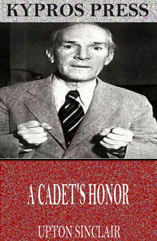 Cover of the book A Cadet’s Honor by Upton Sinclair, Charles River Editors