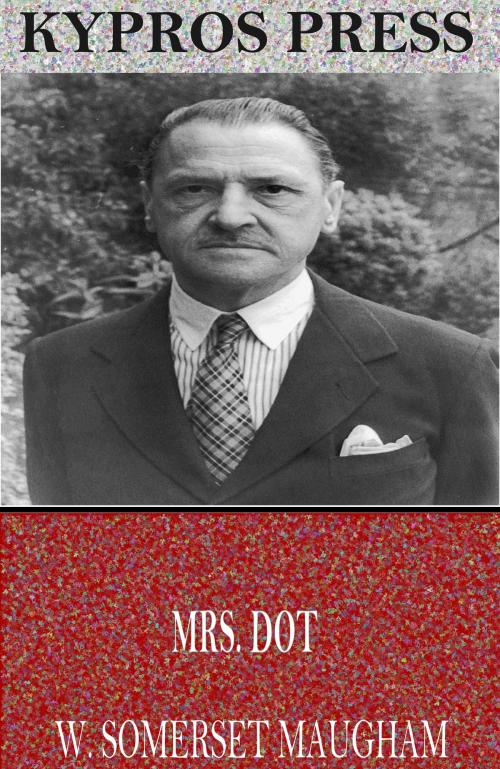 Cover of the book Mrs. Dot by W. Somerset Maugham, Charles River Editors