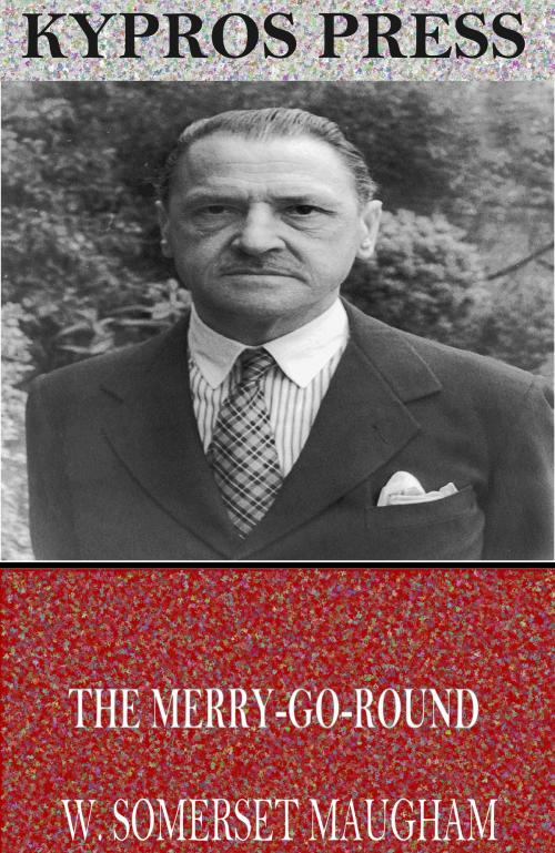 Cover of the book The Merry-go-round by W. Somerset Maugham, Charles River Editors