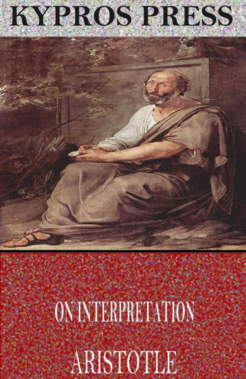 Cover of the book On Interpretation by Aristotle, Charles River Editors