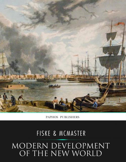 Cover of the book Modern Development of the New World by John Fiske, Charles River Editors