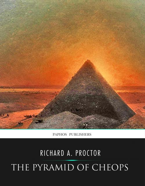 Cover of the book The Pyramid of Cheops by Richard A. Proctor, Charles River Editors