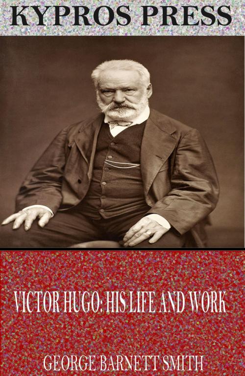 Cover of the book Victor Hugo: His Life and Work by George Barnett Smith, Charles River Editors