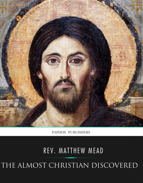 Cover of the book The Almost Christian Discovered by Rev. Matthew Mead, Charles River Editors