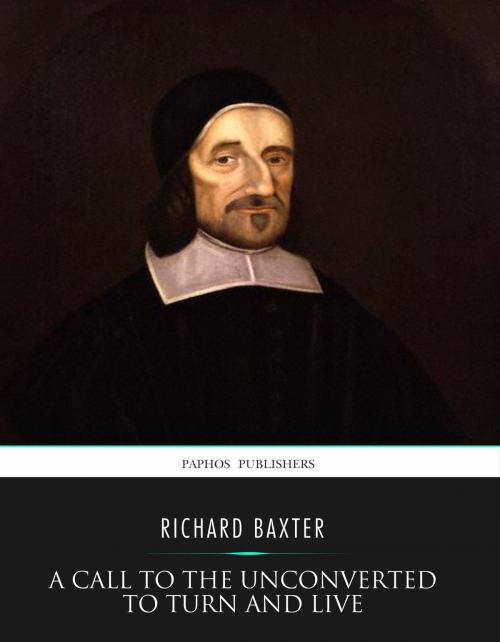 Cover of the book A Call to the Unconverted to Turn and Live by Richard Baxter, Charles River Editors